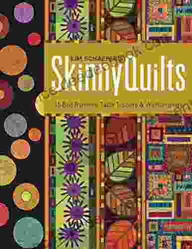 Kim Schaefer s Skinny Quilts: 15 Bed Runners Table Toppers Wallhangings