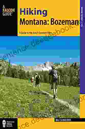 Hiking Montana: Bozeman: A Guide To The Area S Greatest Hikes (Hiking Near)