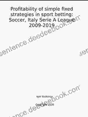 Profitability Of Simple Fixed Strategies In Sport Betting: Soccer Italy Serie A League 2009 2024