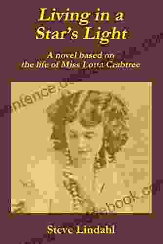 Living In A Star S Light: A Novel Based On The Life Of Miss Lotta Crabtree