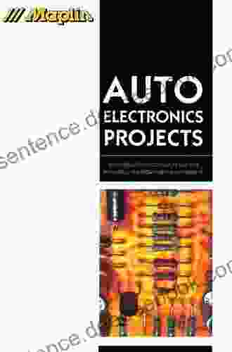 Auto Electronics Projects: An Introduction To Your Car Electrics With Useful And Proven Self Buld Projects (Maplin Series)