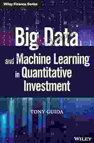 Big Data And Machine Learning In Quantitative Investment (Wiley Finance)