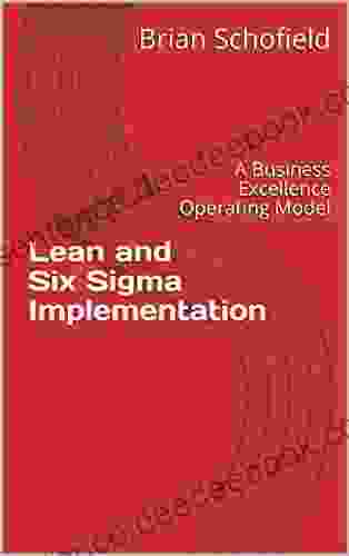 Lean And Six Sigma Implementations: A Business Excellence Operating Model