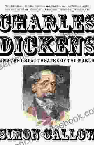 Charles Dickens And The Great Theatre Of The World