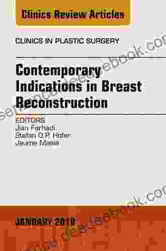 Contemporary Indications In Breast Reconstruction An Issue Of Clinics In Plastic Surgery (The Clinics: Surgery 45)