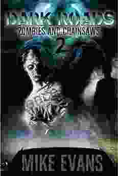 Dark Roads (Zombies And Chainsaws 2)