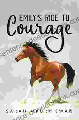 Emily s Ride to Courage Sarah Maury Swan