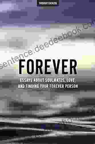 Forever: Essays About Soulmates Love And Finding Your Forever Person