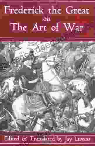 Frederick The Great On The Art Of War