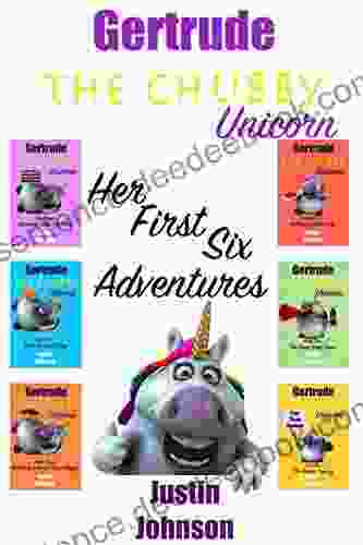 Gertrude the Chubby Unicorn: Her First Six Adventures