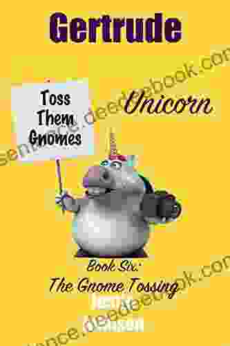 for Kids: Gertrude the Chubby Unicorn The Gnome Tossing: A fun filled fantasy adventure chapter with mystery humor and unicorns for kids ages 6 8 9 12