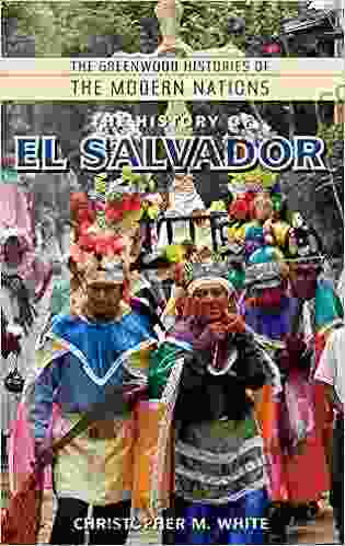 History Of El Salvador The (The Greenwood Histories Of The Modern Nations)