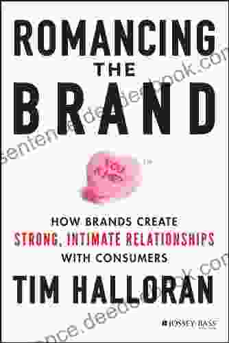 Romancing the Brand: How Brands Create Strong Intimate Relationships with Consumers