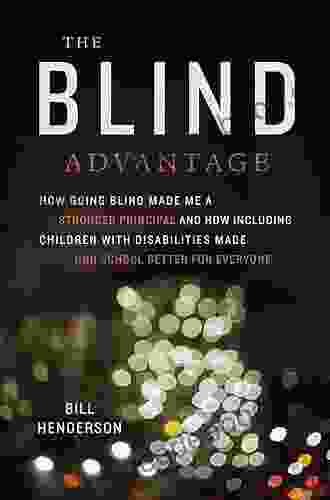 The Blind Advantage: How Going Blind Made Me A Stronger Principal And How Including Children With Disabilities Made Our School Better For Everyone