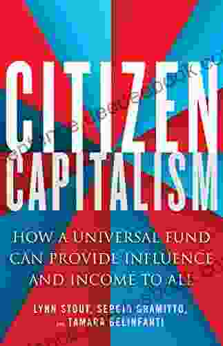 Citizen Capitalism: How A Universal Fund Can Provide Influence And Income To All