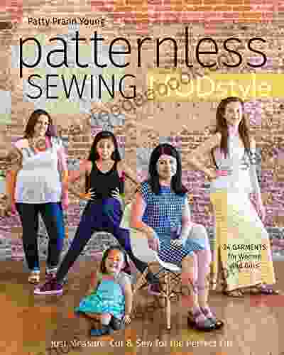 Patternless Sewing Mod Style: Just Measure Cut Sew For The Perfect Fit 24 Garments For Women And Girls