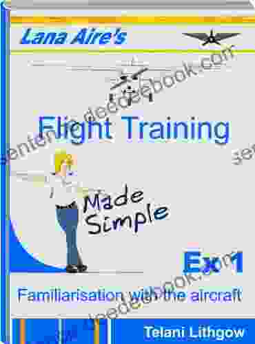 Lana Aire S Flight Training Made Simple (Exercise 1 Familiarisation With The Aircraft)