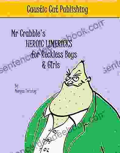 Mr Crabble S Heroic Limericks For Reckless Boys And Girls