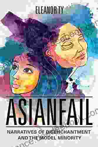 Asianfail: Narratives Of Disenchantment And The Model Minority (Asian American Experience)