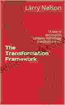 The Transformation Framework: A Way To Accomplish Complex Technology Transformations