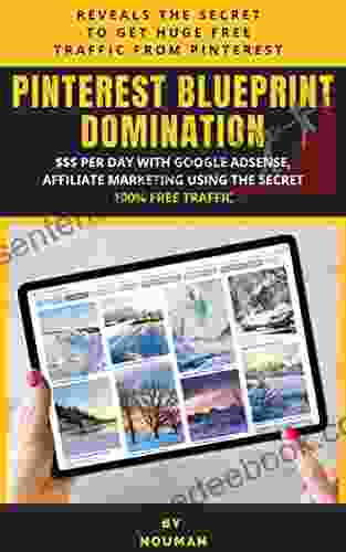 Pinterest Blueprint Domination Earn $200 Daily With 1 Million+ Proven Traffic: A Proven Strategy To Get Millions Of Pinterest Traffic