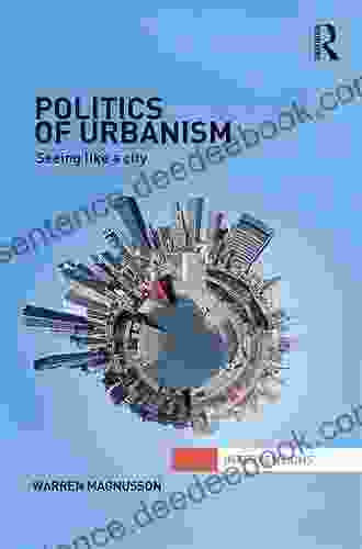 Politics Of Urbanism: Seeing Like A City (Interventions)