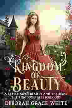 Kingdom Of Beauty: A Retelling Of Beauty And The Beast (The Kingdom Tales 1)