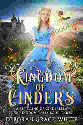 Kingdom of Cinders: A Retelling of Cinderella (The Kingdom Tales 3)