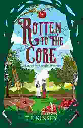 Rotten To The Core (A Lady Hardcastle Mystery 8)