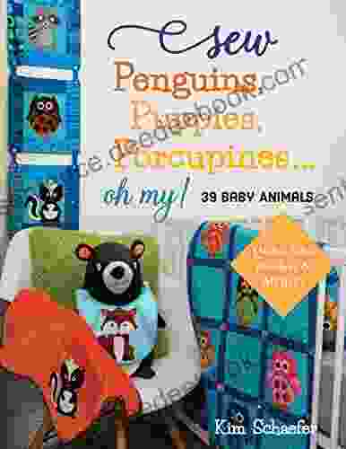 Sew Penguins Puppies Porcupines Oh My : Baby Animals Quilts Bibs Blankies More