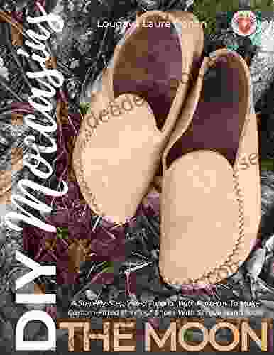 DIY Moccasins: The Moon: A Step By Step Video Tutorial With Patterns To Make Custom Fitted Barefoot Shoes With Basic Hand Tools