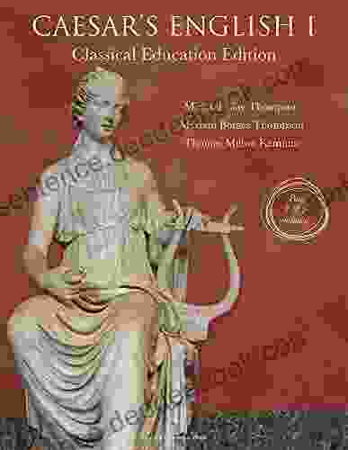 Caesar s English I Classical Education Edition: Student (MCT Language Arts Curriculum Level 2 3)