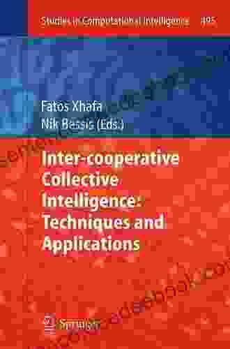 Inter Cooperative Collective Intelligence: Techniques And Applications (Studies In Computational Intelligence 495)