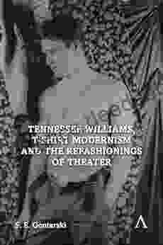 Tennessee Williams T shirt Modernism and the Refashionings of Theater (Anthem Studies in Theatre and Performance Anthem Impact)