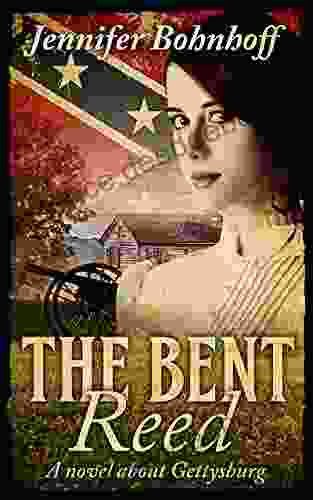 The Bent Reed: A Young Adult Historical Novel Set At Gettysburg During The American Civil War