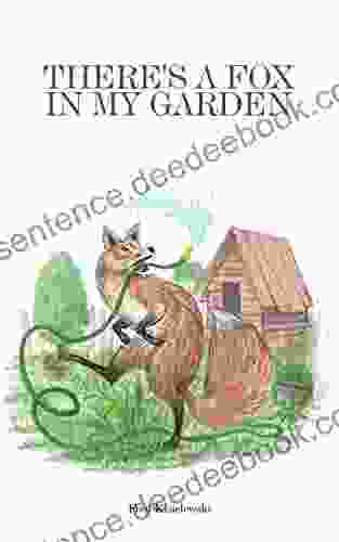 There S A Fox In My Garden