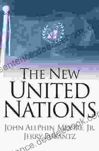 The New United Nations: International Organization In The Twenty First Century