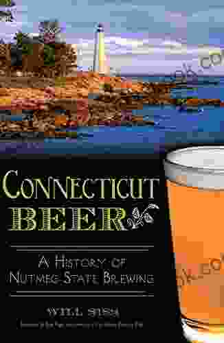 Connecticut Beer: A History Of Nutmeg State Brewing (American Palate)