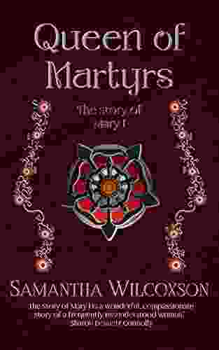 Queen Of Martyrs: The Story Of Mary I (Plantagenet Embers 3)