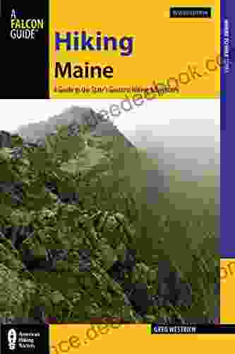 Hiking Maine: A Guide to the State s Greatest Hiking Adventures (State Hiking Guides Series)