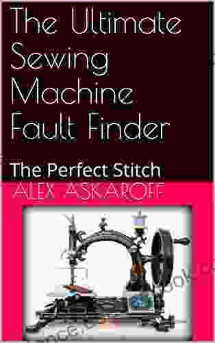 The Ultimate Sewing Machine Fault Finder