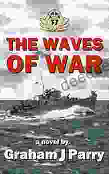 THE WAVES OF WAR Graham Parry