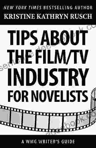 Tips About The Film/TV Industry For Novelists: A WMG Writer S Guide (WMG Writer S Guides)