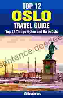 Top 12 Things To See And Do In Oslo Top 12 Oslo Travel Guide