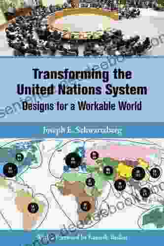 Transforming The United Nations System: Designs For A Workable World