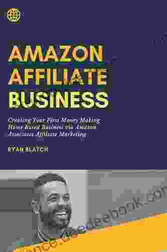 The Amazon Affiliate Business: Creating Your First Money Making Home Based Business Via Amazon Associates Affiliate Marketing