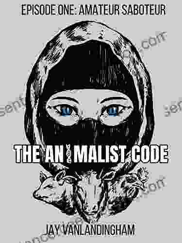 The Animalist Code : Episode One: Amateur Saboteur