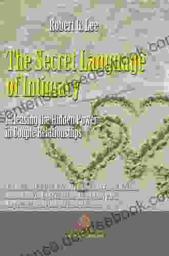 The Secret Language of Intimacy: Releasing the Hidden Power in Couple Relationships