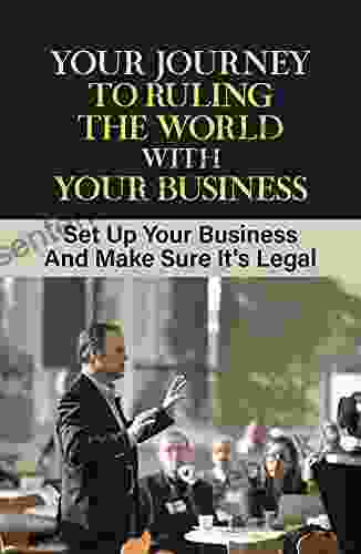 Your Journey To Ruling The World With Your Business: Set Up Your Business And Make Sure It S Legal: Building Your Brand